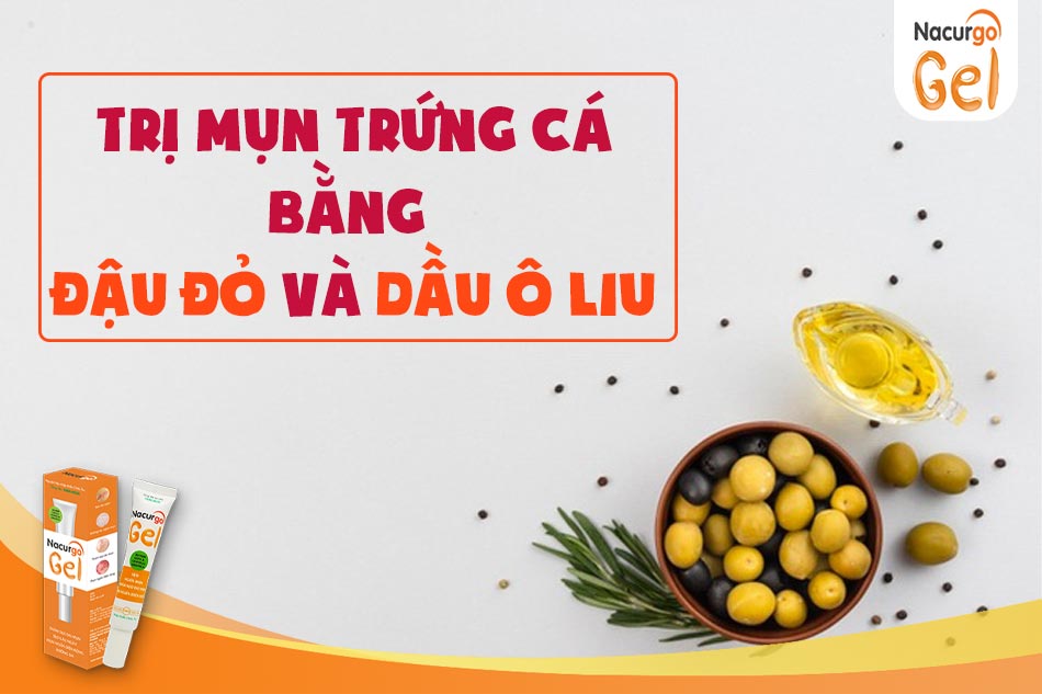 Trị mụn trứng cá bằng đậu đỏ và dầu ô liu