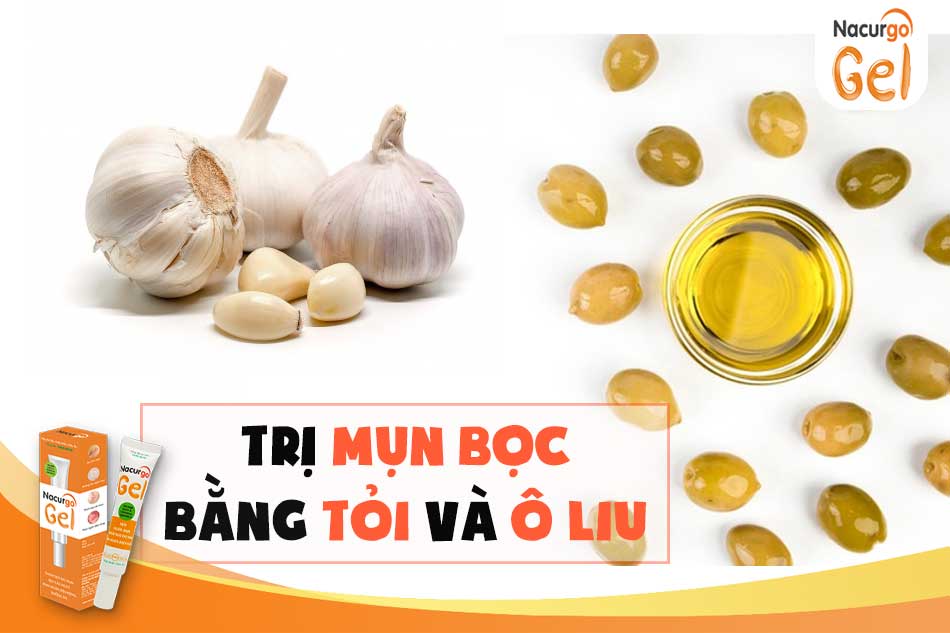 Trị mụn bọc bằng tỏi và dầu ô liu