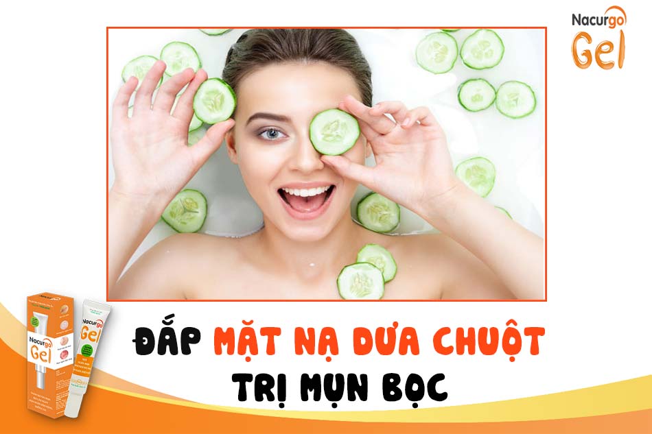 Đắp mặt nạ dưa chuột trị mụn bọc cấp tốc